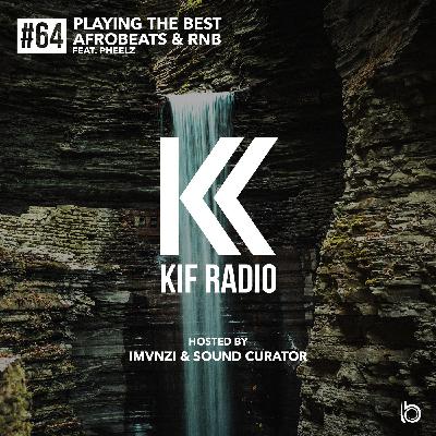 KIF Radio Episode #64 (Feat. Pheelz) KIF Radio Episode #64 (Feat. Pheelz)