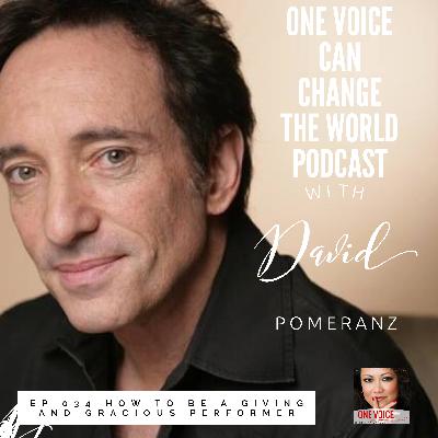 Ep 034 How to be a giving and gracious performer featuring David Pomeranz Ep 034 How to be a giving and gracious performer featuring David Pomeranz