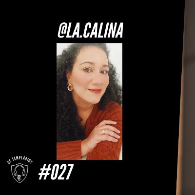 @la.calina - Templários PodCast #027