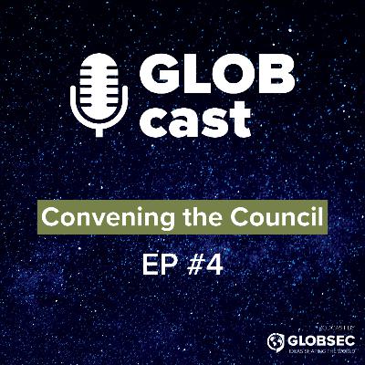 GLOBcast: Convening the Council EP#4 for Future of Security