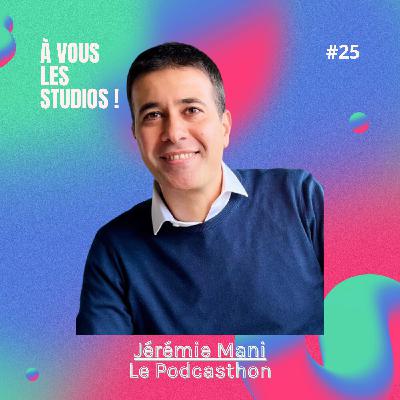 25. Comment rassembler le plus grand nombre de podcasters ? "Le Podcasthon" avec Jérémie Mani 25. Comment rassembler le plus grand nombre de podcasters ? "Le Podcasthon" avec Jérémie Mani