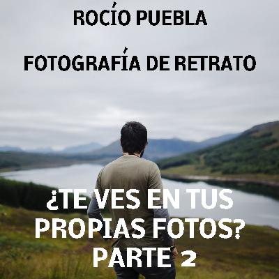 PARTE 2 - ¿Te ves en tus propias fotos?