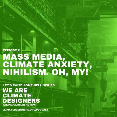 Mass Media, Climate Anxiety, Nihilism. Oh, my!