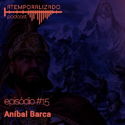 Atemporalizado #15 - Aníbal Barca, O inimigo de Roma