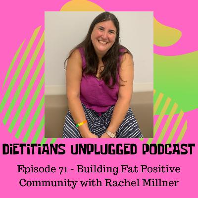 Episode 71 - Building Fat Positive Community with Dr. Rachel Millner
