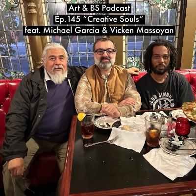 145 - "Creative Souls" feat. Michael Garcia & Vicken Massoyan 145 - "Creative Souls" feat. Michael Garcia & Vicken Massoyan