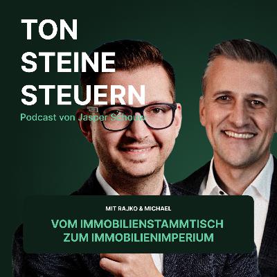 Vom Immobilienstammtisch zum Immobilienimperium – mit Rajko & Michael | Podcast | Ton Steine Steuern Vom Immobilienstammtisch zum Immobilienimperium – mit Rajko & Michael | Podcast | Ton Steine Steuern