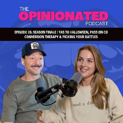 Season Finale | Yes to Halloween, Pass on Conversion Therapy & Picking Your Battles Season Finale | Yes to Halloween, Pass on Conversion Therapy & Picking Your Battles
