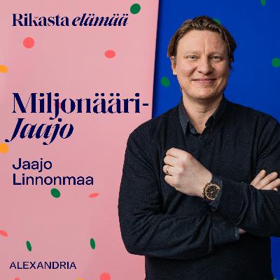 22: Jaajo Linnonmaa – Miljonääri-Jaajosta sarjayrittäjäksi