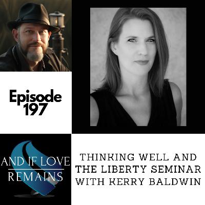 Episode 197 - Thinking Well and The Liberty Seminar with Kerry Baldwin