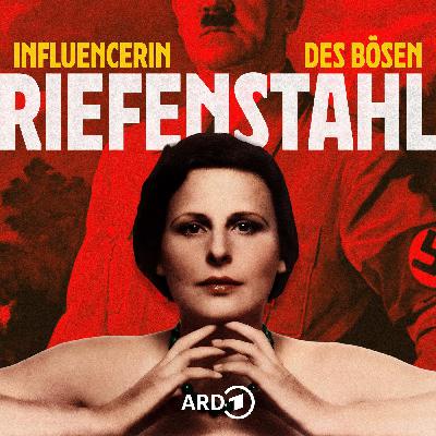 RIEFENSTAHL: INFLUENCERIN DES BÖSEN (5/5) – Sonderfilmtrupp für Hitler RIEFENSTAHL: INFLUENCERIN DES BÖSEN (5/5) – Sonderfilmtrupp für Hitler