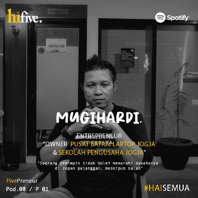 Pod.08 PAKDE MUGIHARDI TALK ABOUT LEADERSHIP Part 2 #Fivepreneur