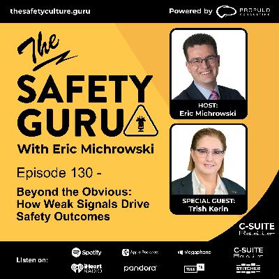 Episode 130 - Beyond the Obvious: How Weak Signals Drive Safety Outcomes with Trish Kerin