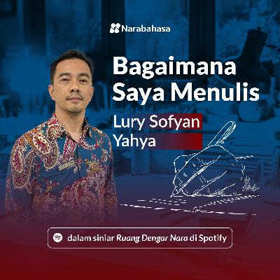 Bagaimana Saya Menulis: Lury Sofyan Yahya