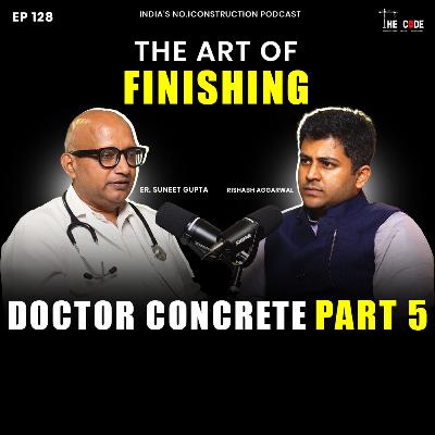 EP 128 The Art of Finishing | Doctor Concrete Part 5 | The CODE | Construction Podcast EP 128 The Art of Finishing | Doctor Concrete Part 5 | The CODE | Construction Podcast