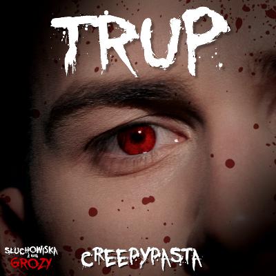 Trup - Creepypasta