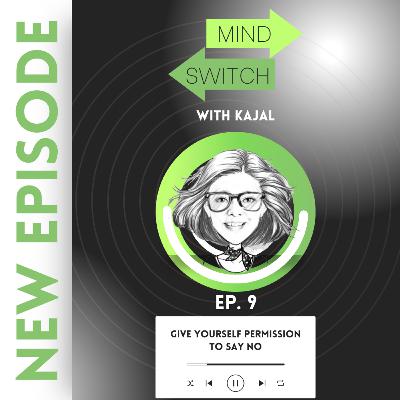 Ep 9: Give Yourself Permission to Say ‘No’