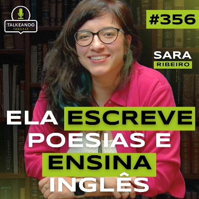 ELA ESCREVE POESIAS E ENSINA INGLÊS | SARA RIBEIRO | TALKEANDO PODCAST #356 ELA ESCREVE POESIAS E ENSINA INGLÊS | SARA RIBEIRO | TALKEANDO PODCAST #356