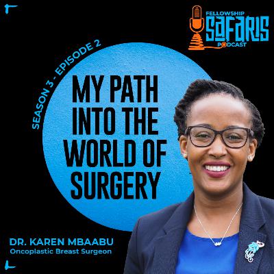 S3 Ep. 2: My Path Into The World of Surgery - Dr. Karen Mbaabu