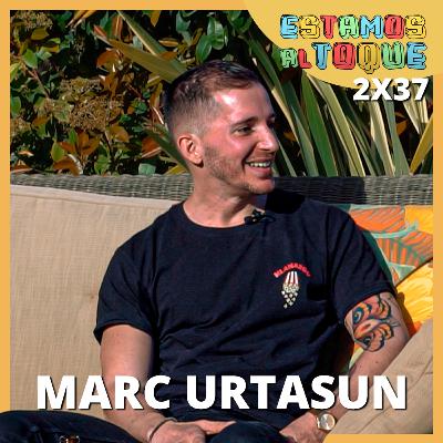 Marc Urtasun | 2x37 | ESTAMOS AL TOQUE Marc Urtasun | 2x37 | ESTAMOS AL TOQUE