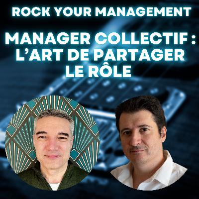 #S2E10 - Manager collectif : l’art de partager le rôle (sans perdre en impact) [avec Olivier Lequeux]
