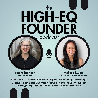 Hard Lessons Learned From Bootstrapping Three Startups, Why Purple Ocean Strategy Beats Blue Ocean Disruption and The Surprising Self-Sabotage Trap That Came With Success, With Melissa Kwan Hard Lessons Learned From Bootstrapping Three Startups, Why Purple Ocean Strategy Beats Blue Ocean Disruption and The Surprising Self-Sabotage Trap That Came With Success, With Melissa Kwan
