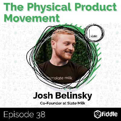 [Greatest Hits] The Secrets to Conducting Useful Customer Research with Josh Belinsky, Co-Founder at Slate Milk