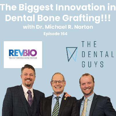 Episode 164: "Dr. Michael Norton on What Could Change Dental Implants Forever"
