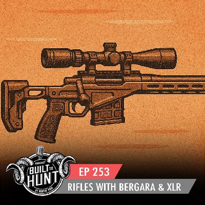 EP 253: What's New in the Rifle Industry with Bergara + XLR