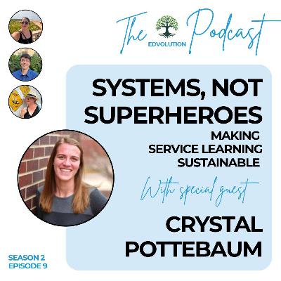 Systems not Superheroes: Making Service Learning Sustainable (featuring Crystal Pottebaum)
