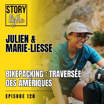 128. Julien et Marie-Liesse : bikepacking du nord au sud des Amériques