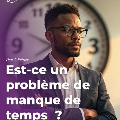 Est-ce un problème de manque de temps ? Est-ce un problème de manque de temps ?