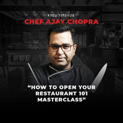 #128: Restaurant Management 101, Cooking & MasterChef India ft. Chef Ajay Chopra #128: Restaurant Management 101, Cooking & MasterChef India ft. Chef Ajay Chopra