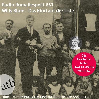 Radio RomaRespekt #31: Willy Blum - Das Kind auf der Liste