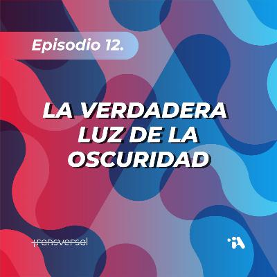 La Verdadera Luz de la Oscuridad La Verdadera Luz de la Oscuridad