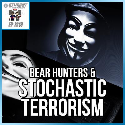 Bear Hunters & Stochastic Terrorism | SOTG 1310