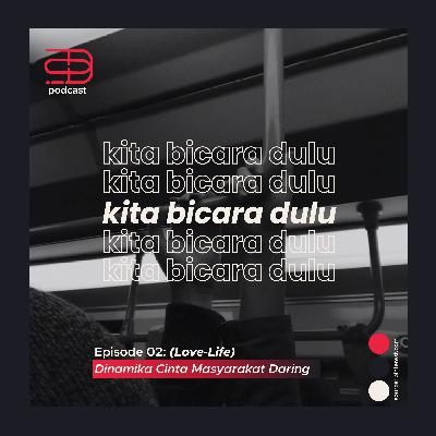 Ep. 02: (Love-Life) Dinamika Cinta Masyarakat Daring