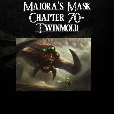 Majora's Mask- a novelisation by FakeJake93- Chapter 70: Twinmold