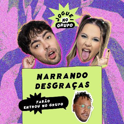 #112 - Narrando Desgraças com Fabão - Joguei no Grupo