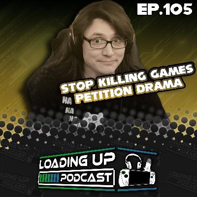 Ep. 105: Stop Killing Games Petition Drama Ep. 105: Stop Killing Games Petition Drama