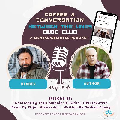 EP 088:  "Confronting Teen Suicide: A Father's Perspective" Read By Elijah Alexander - Written By Joshua Young