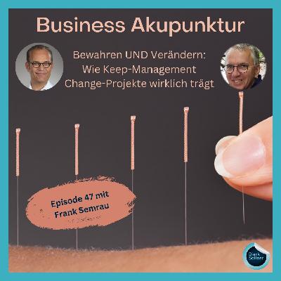 Bewahren UND Verändern: Wie Keep-Management Change-Projekte wirklich trägt