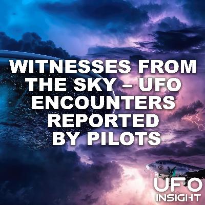 Witnesses From The Sky – UFO Encounters Reported By Pilots