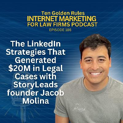 186: The LinkedIn Strategies That Generated $20M in Legal Cases with StoryLeads founder Jacob Molina 186: The LinkedIn Strategies That Generated $20M in Legal Cases with StoryLeads founder Jacob Molina