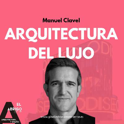 La arquitectura del lujo, con Manuel Clavel