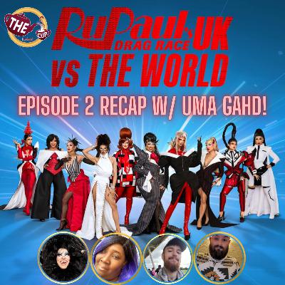 RuPaul's Drag Race UK v. the World S3 Episode 2 Recap w/ Uma Gahd! | #DragRace | The CUP 🍵