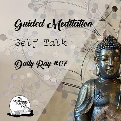Guided Meditation | Self Talk | Daily Ray #07