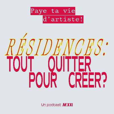 Résidences : tout quitter pour créer ?