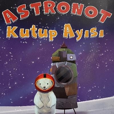 42 - Astronot Kutup Ayısı 42 - Astronot Kutup Ayısı