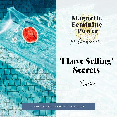 Ep.24 | "I Love Selling" Secrets